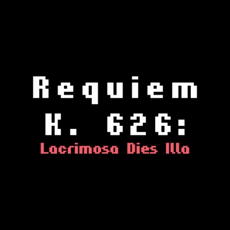 Mozart's Requiem, K.626: Lacrimosa Dies Illa, Chiptune (8 Bit) | Boomplay Music