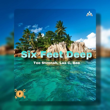 SIX FEET DEEP ft. BEE, TEE STUNNAH & LAX C | Boomplay Music