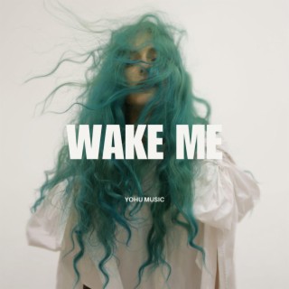 Wake Me