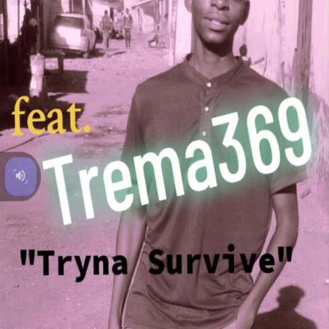 Tryna Survive ft. Trema369 | Boomplay Music