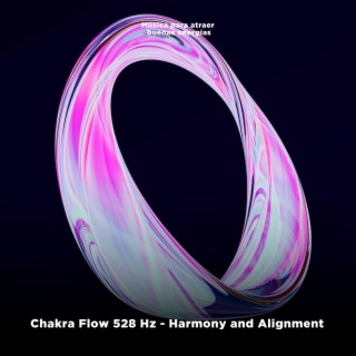 Chakra Flow 528 Hz (Harmony and Alignment)