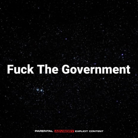Fuck the Government | Boomplay Music