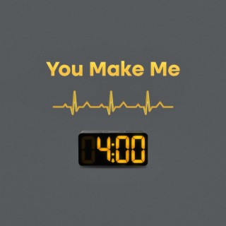 You Make Me lyrics | Boomplay Music