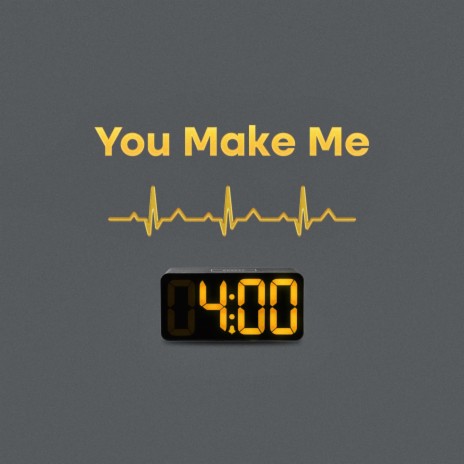 You Make Me | Boomplay Music