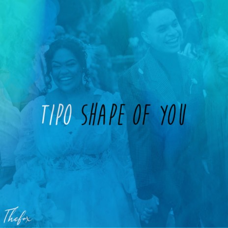 Tipo Shape of You (Speed Up) | Boomplay Music