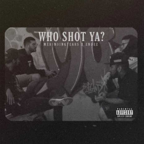 Who Shot Ya? ft. Endez | Boomplay Music
