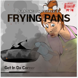 Farting on People's Frying Pans (Freestyle)