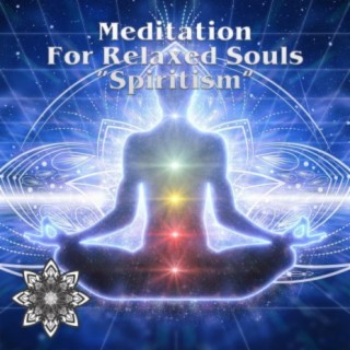 Spiritism (Meditation For Relaxed Souls)