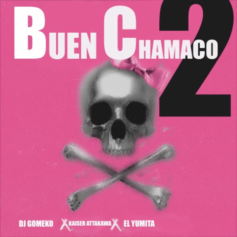 Buen Chamaco 2 ft. El Yumita & Kaiser Attakawa | Boomplay Music