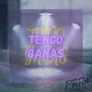 Tengo Ganas lyrics | Boomplay Music