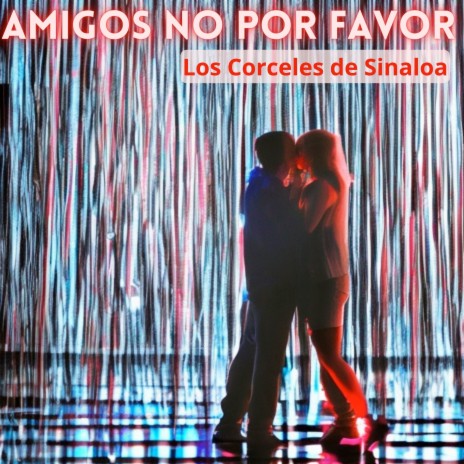 Amigos No Por Favor | Boomplay Music