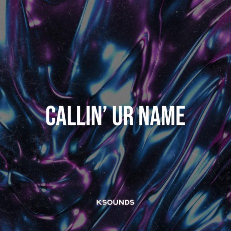 Callin' Ur Name | Boomplay Music
