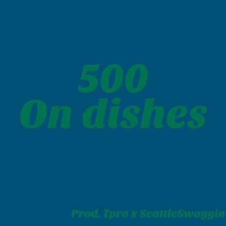 500 on Dishes | Boomplay Music