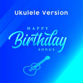 Happy Birthday To You (Ukulele Sound) vol 1