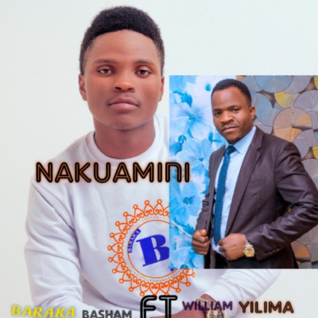 Nakuamini ft. William Yilima | Boomplay Music