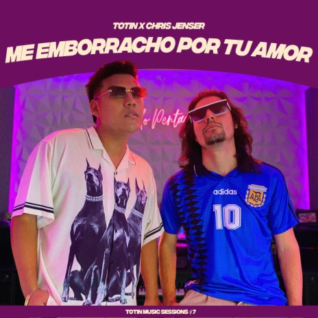 Me Emborracho Por Tu Amor | Totin Music Sessions #7 ft. Chris Jenser | Boomplay Music