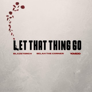 Let That Thing Go
