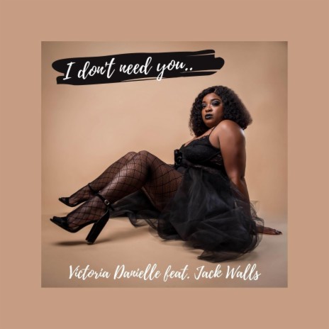I Don't Need You (feat. Jack Walls)
