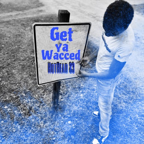 Get Ya Wacced | Boomplay Music