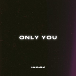 Only You lyrics | Boomplay Music