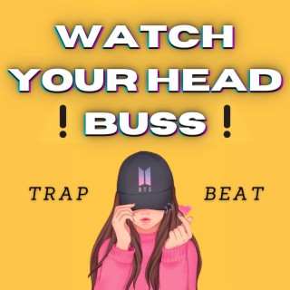 Watch your head buss
