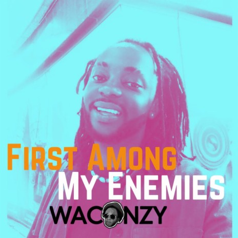 FIRST AMONG MY ENEMIES | Boomplay Music