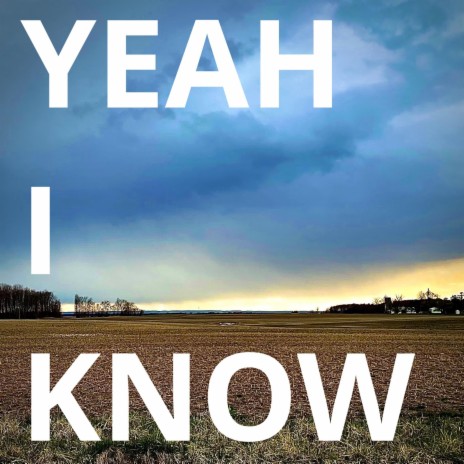 Yeah I Know | Boomplay Music