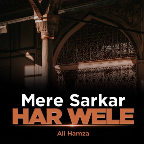 Mere Sarkar Har Wele | Boomplay Music