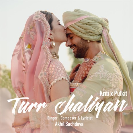 Turr Chaliyan (Kriti X Pulkit) ft. Vaibhav Pani | Boomplay Music