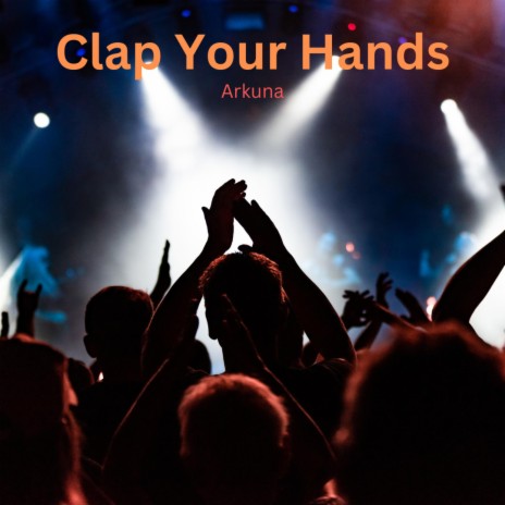 Clap Your Hands | Boomplay Music