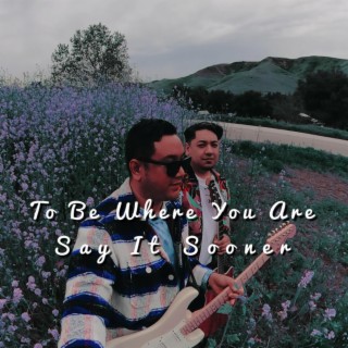 To Be Where You Are