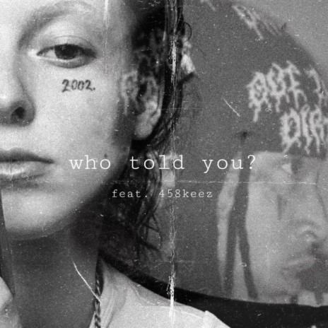 who told you? ft. 458 Keez | Boomplay Music