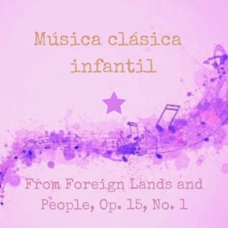 From Foreign Lands and People, Op. 15, No. 1