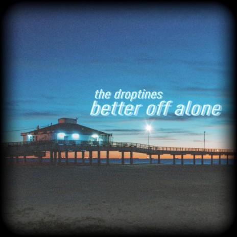 Better off Alone | Boomplay Music