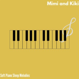 Mimi and Kiki - Soft Piano Sleep Melodies