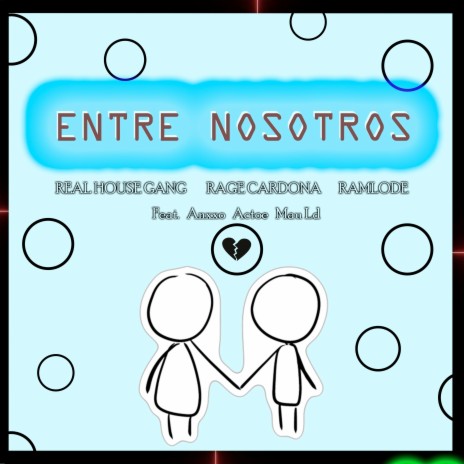 Entre Nosotros ft. Rage Cardona, Ramlode, Anxxo, Actoe & Mau Ld | Boomplay Music