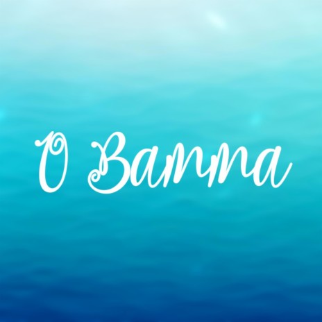 O Bamma | Boomplay Music