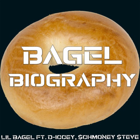 Bagel Biography (feat. D-Iccey & $chmoney $Teve) | Boomplay Music