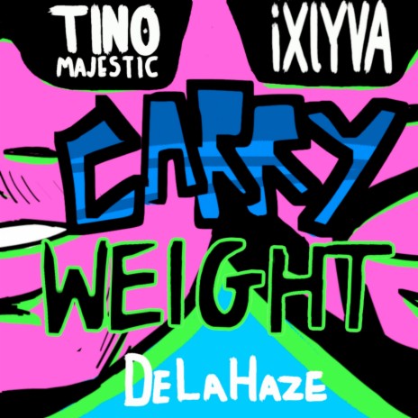 Delahaze - Carry Weight ft. ixlyva | Boomplay Music