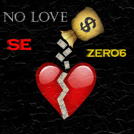 No Love Yes Money ft. ZERO6 | Boomplay Music