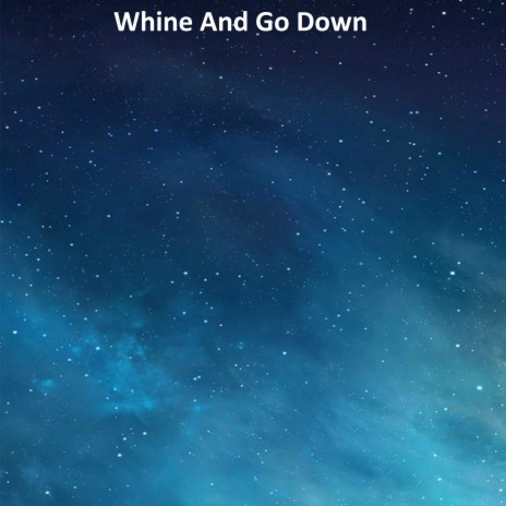 Whine and Go Down | Boomplay Music