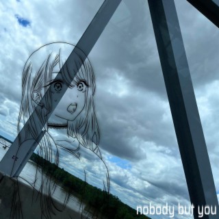 nobody but you