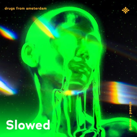 drugs from amsterdam - slowed + reverb ft. twilight & Tazzy | Boomplay Music