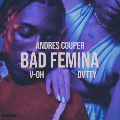 Bad Femina ft. V-OH & DVTTY | Boomplay Music