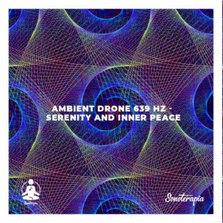 Ambient Drone 639 Hz (Serenity and Inner Peace)