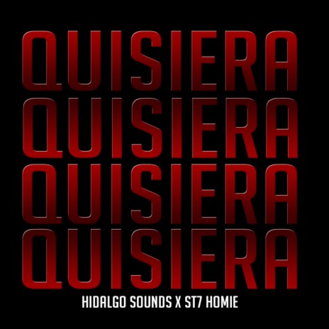 Quisiera ft. ST7 Homie | Boomplay Music