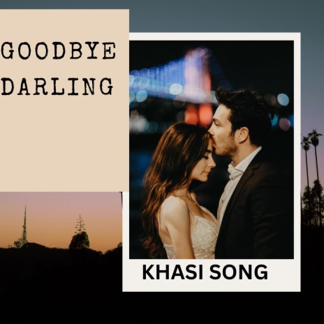 GOODBYE DARLING KHASI SONG | Boomplay Music