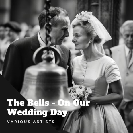 The Bells (On Our Wedding Day) | Boomplay Music