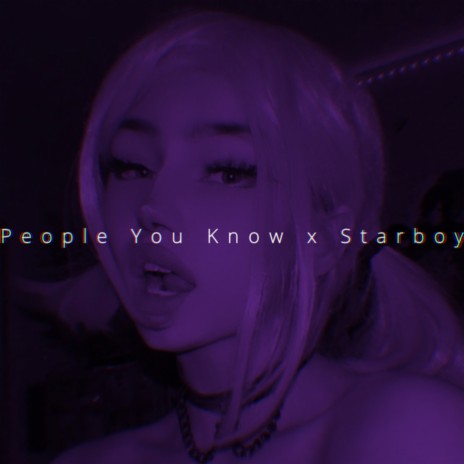 People You Know x Starboy | Boomplay Music