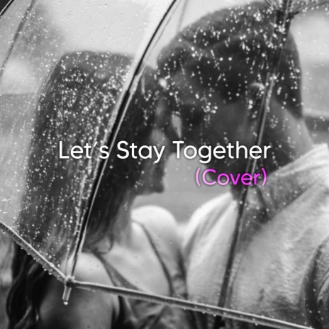 Let's stay together | Boomplay Music